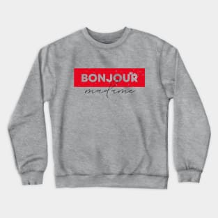 Bonjour madame Crewneck Sweatshirt